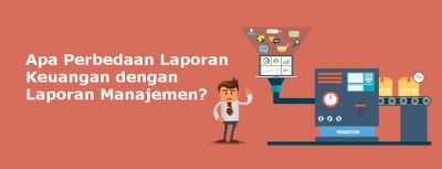 Perbedaan antara Laporan Keuangan dan Laporan Manajemen - CPSSoft